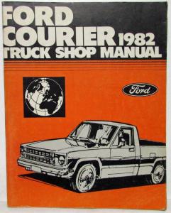 1982 Ford Courier Pickup Truck Service Shop Repair Manual