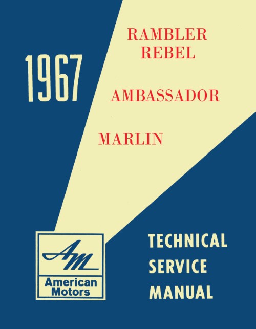 1967 American Motors Company AMC Rebel Ambassador Marlin Shop Service Manual