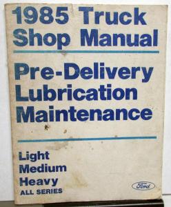 1985 Ford Truck Dealer Predelivery Lubrication Maintenance Service Shop Manual