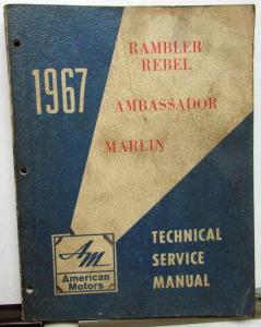 1967 AMC Rambler Rebel Ambassador & Marlin Dealer Technical Service Shop Manual
