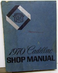 1970 Cadillac Shop Service Manual Fleetwood Sixty Brougham Calais Eldorado Limo