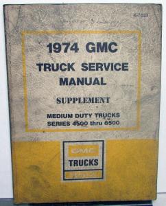 1974 GMC Trucks Series 4500-6500 Service Shop Repair Manual Supplement