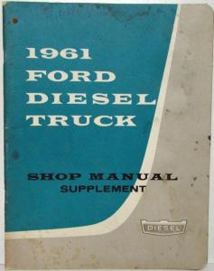 1961 Ford Diesel Truck Service Shop Repair Manual Supplement