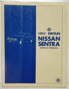 1982 Datsun Nissan Sentra Service Shop Repair Manual Model B11 Series