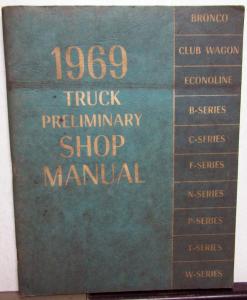 1969 Ford Trucks Preliminary Service Shop Manual Bronco F E P B C T W Series