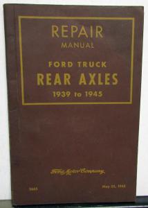 1939 1945 Ford Truck Rear Axle Repair Manual School Bus COE Light 1/2 3/4 1 Ton