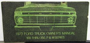 1973 Ford Truck Owners Manual 100 thru 350 P & M Series F150 250 350 4x4 4x2