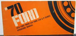 1970 Ford Truck 100 Thru 350 & P Series Owners Manual ORIGINAL 250 4x2