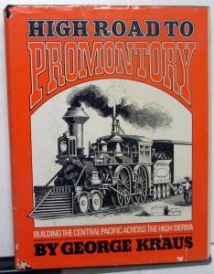 High Road To Promontory By George Kraus Railroad Historical Hardback Book Train