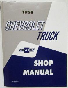 1958 Chevrolet Truck 3100 3200 3400 3500 & Larger Service Shop Manual Repro
