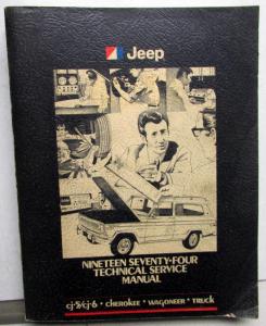 1974 Jeep Dealer Technical Service Shop Manual CJ Cherokee Wagoneer Truck