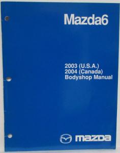 2003 USA 2004 Canada Mazda Mazda6 Bodyshop Manual