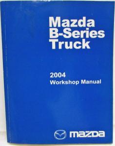 2004 Mazda B-Series Pickup Truck Service Shop Repair Manual