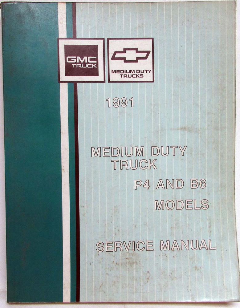 1991 GMC/Chevrolet Medium Duty Truck Service Shop Repair Manual P4 and B6 Models
