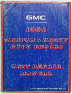 1984 GMC Medium/Heavy Duty Truck Unit Repair Service Manual Exc Steel Tilt Cab