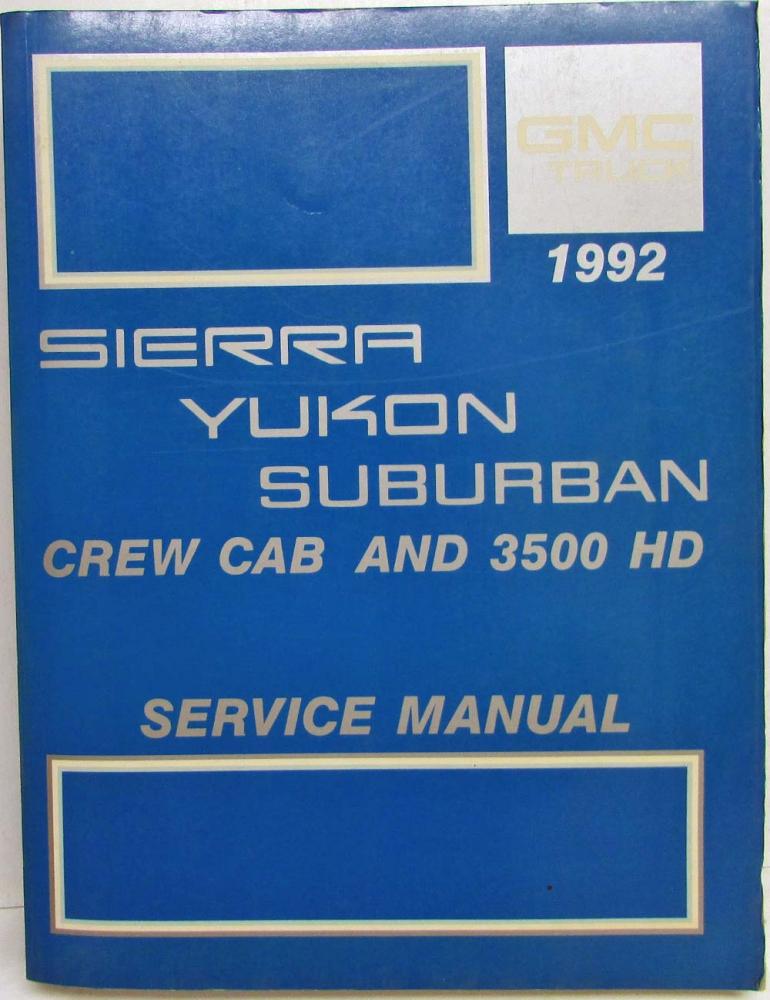 1992 GMC Truck Sierra Yukon Suburban Crew Cab 3500 HD Models Service Shop Manual