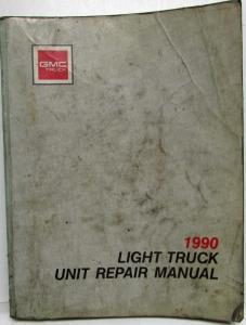 1990 GMC Light Duty Truck Unit Repair Service Shop Manual