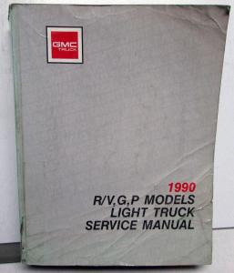 1990 GMC Light Duty Truck R/V G P Models Service Shop Manual - Pickup Jimmy