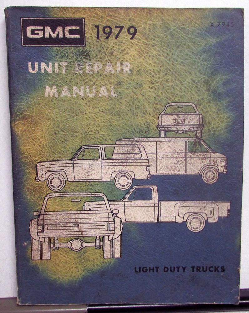 1979 GMC Light Duty Truck Unit Repair Service Manual Series 15-35 and Caballero