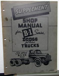 1948 1949 Dodge B-1 Series Six Wheel VX Service Shop Repair Manual Supplement