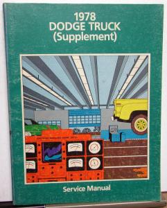 1978 Dodge Truck Dealer Service Shop Repair Manual Supplement D&W 100-400