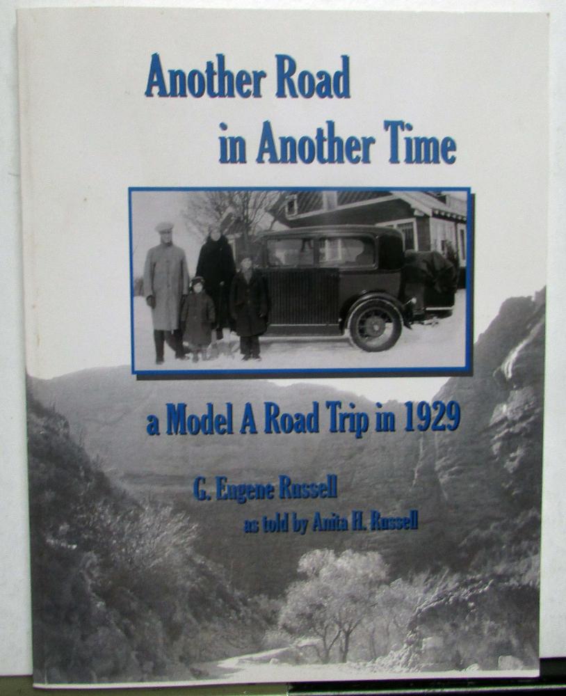 Another Road In Another Time Model A Road Trip In 1929 G. Eugene Russell