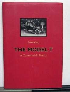 The Model T A Centennial History SIGNED Robert Casey