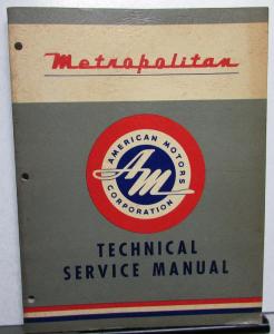 1955 American Motors Metropolitan Dealer Technical Service Manual Shop Repair