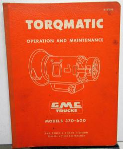 1958 GMC Trucks Dealer Torqmatic Transmission Service Shop Manual 370-600 Models