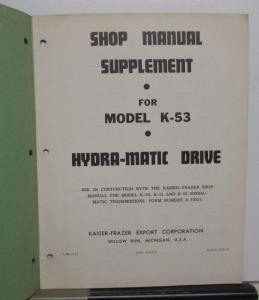1953 Kaiser Frazer Hydra-Matic Transmission Shop Manual Supplement Model K-53