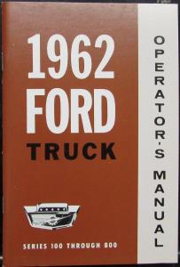 1962 Ford Truck Owners Operators Manual Series 100 Thru 800 Reproduction