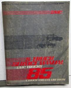 1985 GMC Truck Dealer Service Shop Manual S-Truck Light Duty Repair