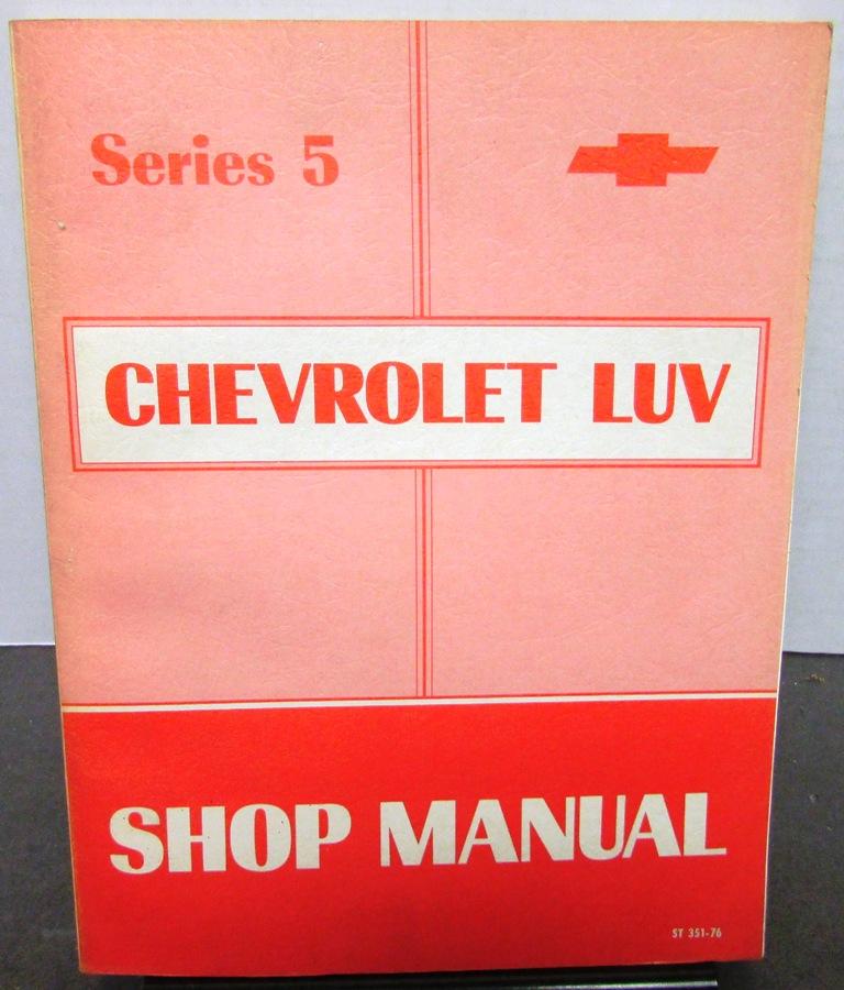 1976 Chevrolet Truck Dealer Service Shop Manual Luv Pickup Repair Series 5