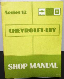 1982 Chevrolet Truck Dealer Service Shop Manual Luv Pickup Repair Series 12