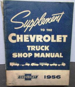 1956 Chevrolet Truck Service Shop Manual Supplement Pickup 1/2, 3/4, 1, 2 Ton